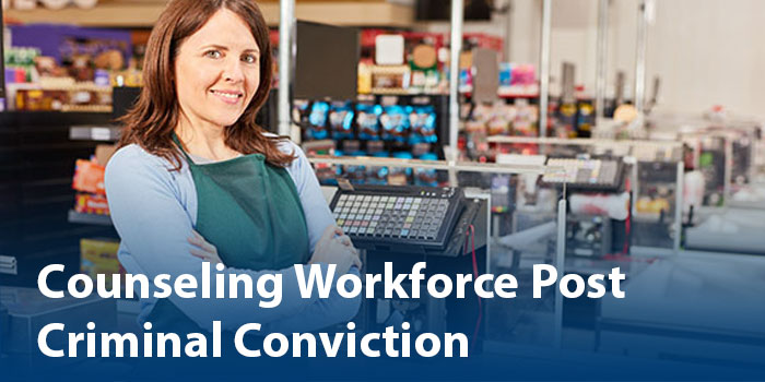 Counseling Workforce Post Criminal Conviction
